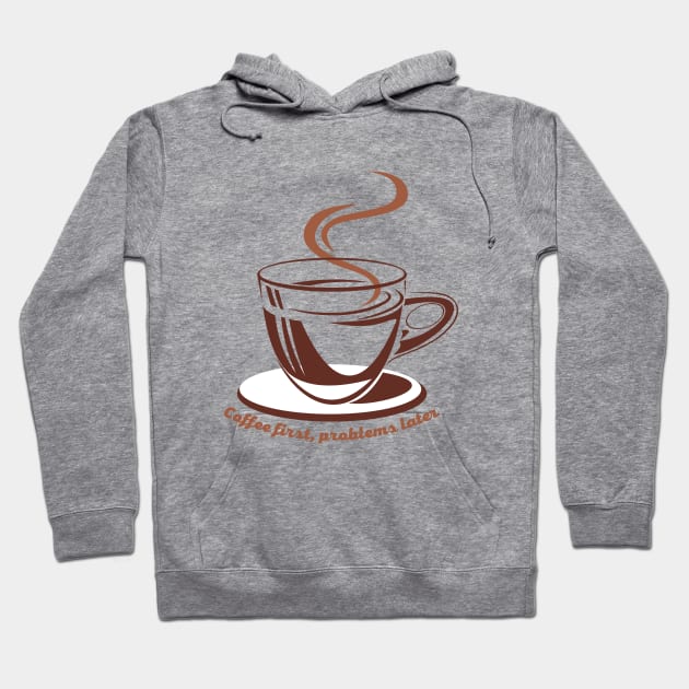 Coffee first, problems later Hoodie by Marta Pinheiro